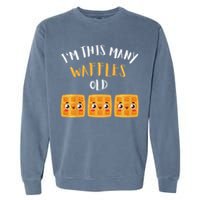 I'm This Many Waffles Old 3rd Birthday 3 Years Old Bday Garment-Dyed Sweatshirt