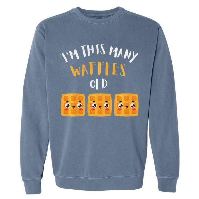 I'm This Many Waffles Old 3rd Birthday 3 Years Old Bday Garment-Dyed Sweatshirt