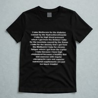 I Take Metformin For The Diabetes Caused By The Hydrochlorothiazide T-Shirt