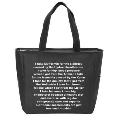 I Take Metformin For The Diabetes Caused By The Hydrochlorothiazide Zip Tote Bag