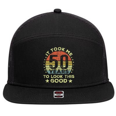 It Took Me 50 Years To Look This Good 50th Birthday 7 Panel Mesh Trucker Snapback Hat