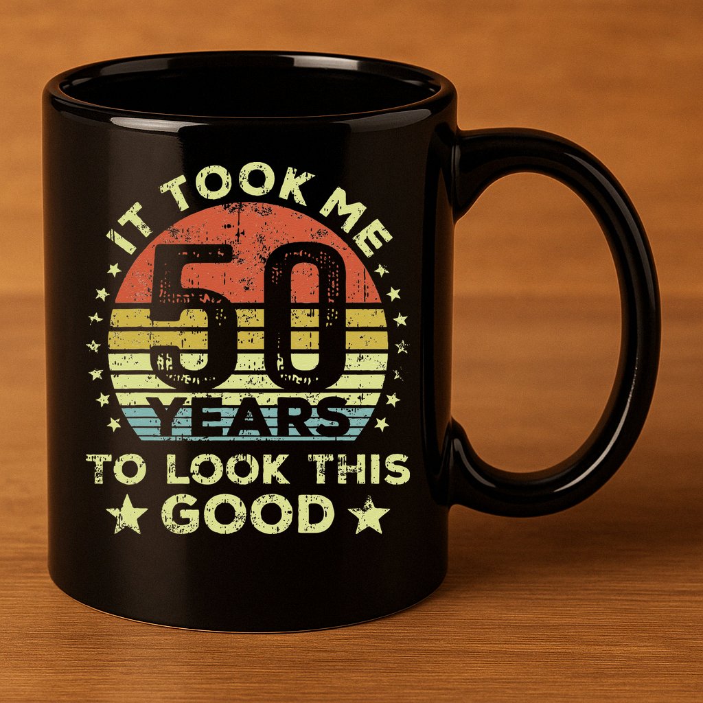 It Took Me 50 Years To Look This Good 50th Birthday 11oz C Handle Ceramic Mug