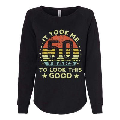 It Took Me 50 Years To Look This Good 50th Birthday Womens California Wash Sweatshirt