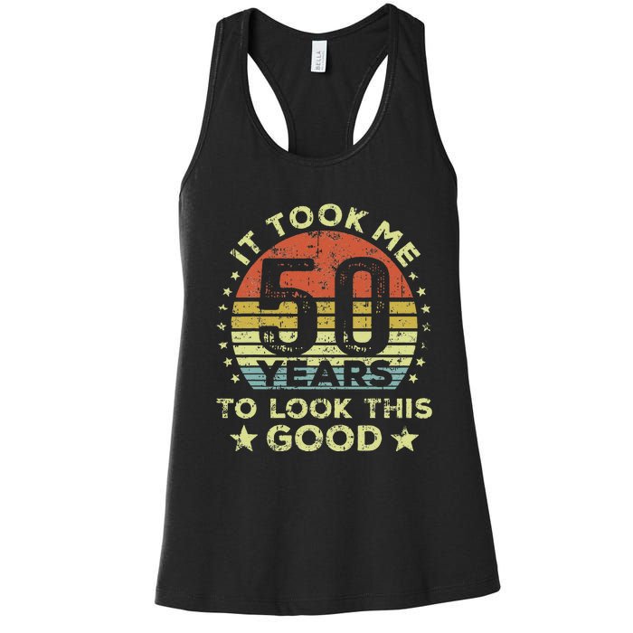 It Took Me 50 Years To Look This Good 50th Birthday Women's Racerback Tank