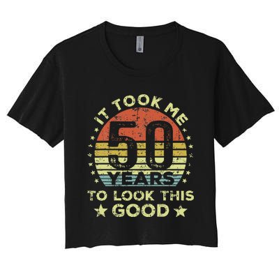 It Took Me 50 Years To Look This Good 50th Birthday Women's Crop Top Tee