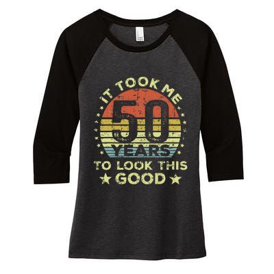 It Took Me 50 Years To Look This Good 50th Birthday Women's Tri-Blend 3/4-Sleeve Raglan Shirt