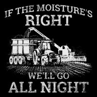 If The MoistureS Right WeLl Go All Night Funny Famer Mousepad