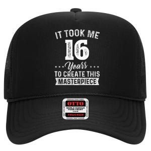 It Took Me 16 Years Masterpiece 16th Birthday 16 Years Old High Crown Mesh Back Trucker Hat