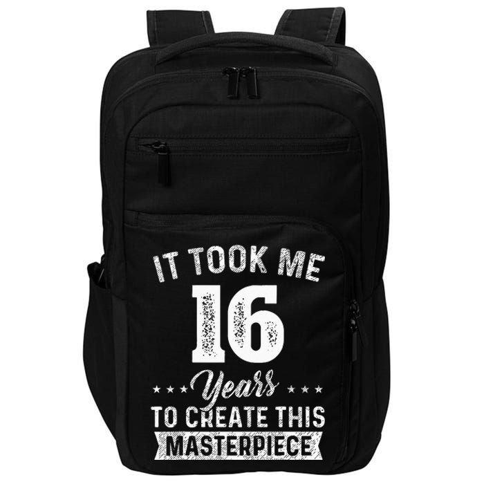 It Took Me 16 Years Masterpiece 16th Birthday 16 Years Old Impact Tech Backpack