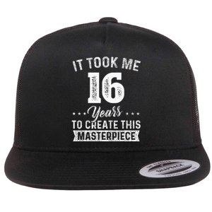 It Took Me 16 Years Masterpiece 16th Birthday 16 Years Old Flat Bill Trucker Hat