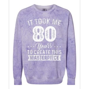 It Took Me 80 Years Masterpiece 80th Birthday 80 Years Old Colorblast Crewneck Sweatshirt