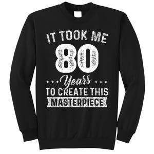 It Took Me 80 Years Masterpiece 80th Birthday 80 Years Old Sweatshirt