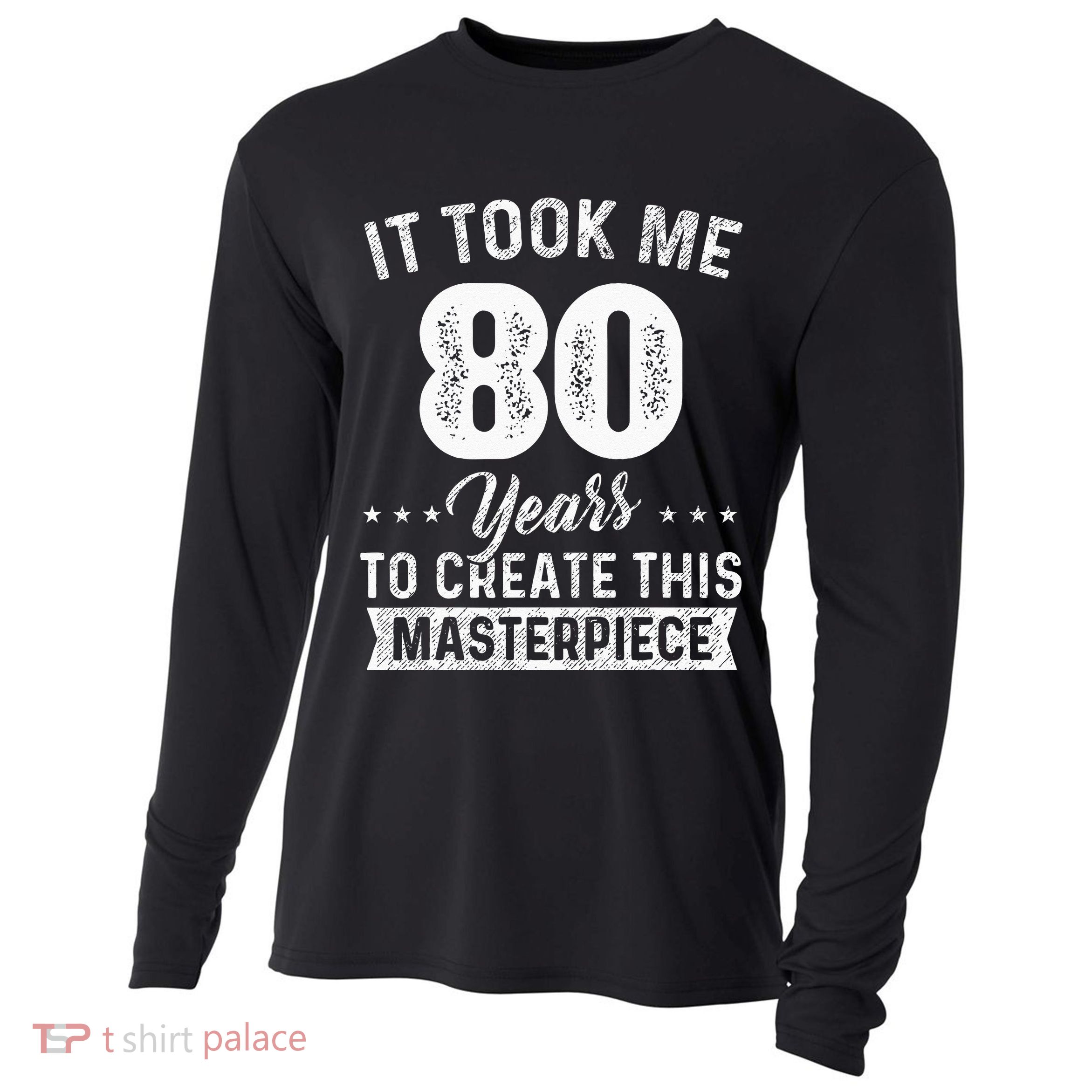 It Took Me 80 Years Masterpiece 80th Birthday 80 Years Old Cooling Performance Long Sleeve Crew