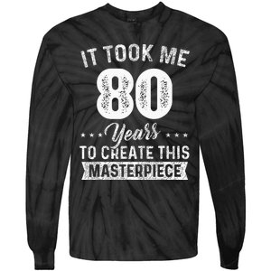 It Took Me 80 Years Masterpiece 80th Birthday 80 Years Old Tie-Dye Long Sleeve Shirt