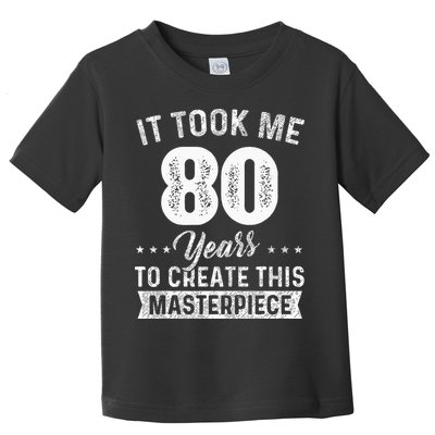 It Took Me 80 Years Masterpiece 80th Birthday 80 Years Old Toddler T-Shirt
