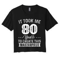 It Took Me 80 Years Masterpiece 80th Birthday 80 Years Old Women's Crop Top Tee