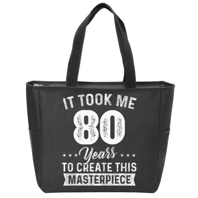 It Took Me 80 Years Masterpiece 80th Birthday 80 Years Old Zip Tote Bag
