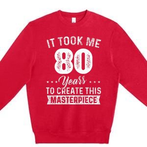 It Took Me 80 Years Masterpiece 80th Birthday 80 Years Old Premium Crewneck Sweatshirt