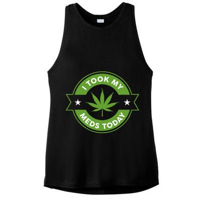 I Took My Meds Today Marijuana Funny Weed Cannabis Sayings Ladies PosiCharge Tri-Blend Wicking Tank
