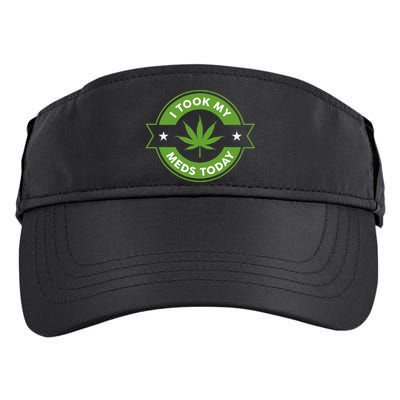I Took My Meds Today Marijuana Funny Weed Cannabis Sayings Adult Drive Performance Visor