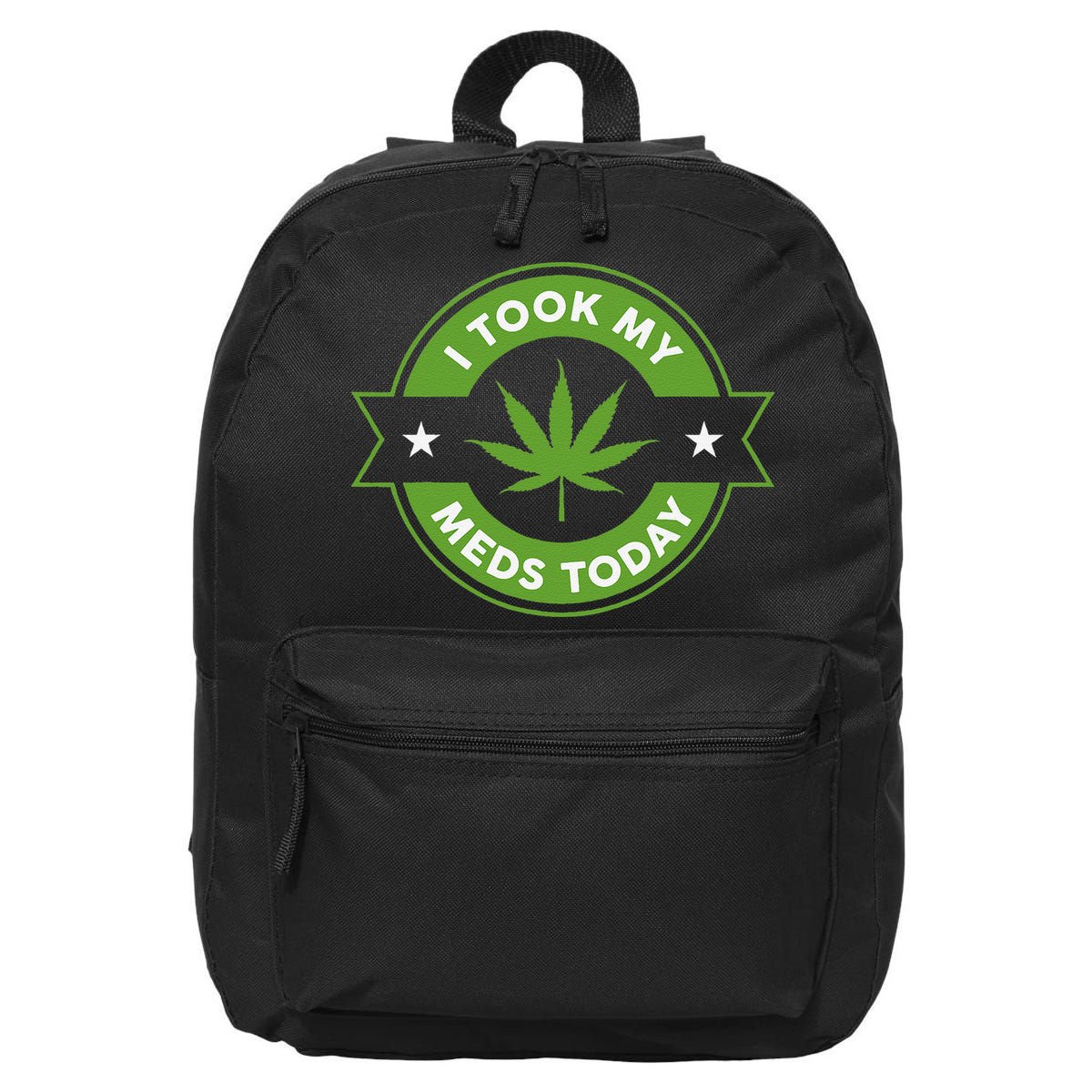 I Took My Meds Today Marijuana Funny Weed Cannabis Sayings 16 in Basic Backpack
