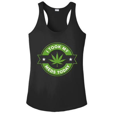 I Took My Meds Today Marijuana Funny Weed Cannabis Sayings Ladies PosiCharge Competitor Racerback Tank