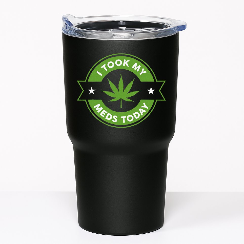 I Took My Meds Today Marijuana Funny Weed Cannabis Sayings Tumbler