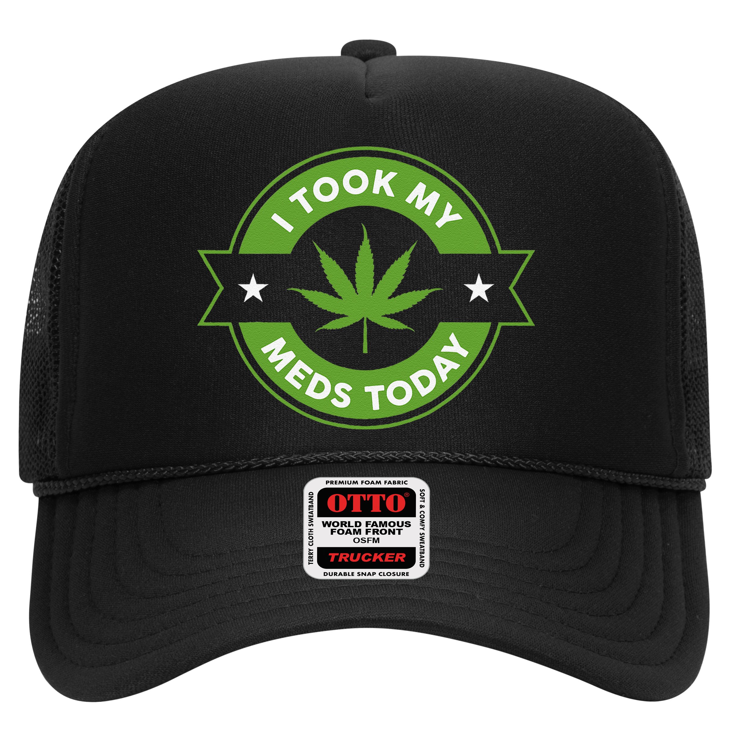 I Took My Meds Today Marijuana Funny Weed Cannabis Sayings Hat