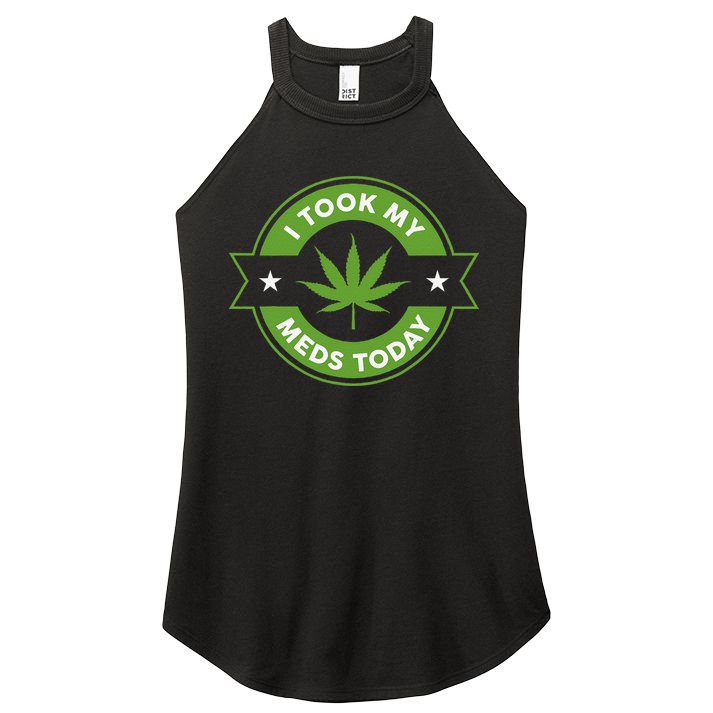 I Took My Meds Today Marijuana Funny Weed Cannabis Sayings Women's Perfect Tri Rocker Tank