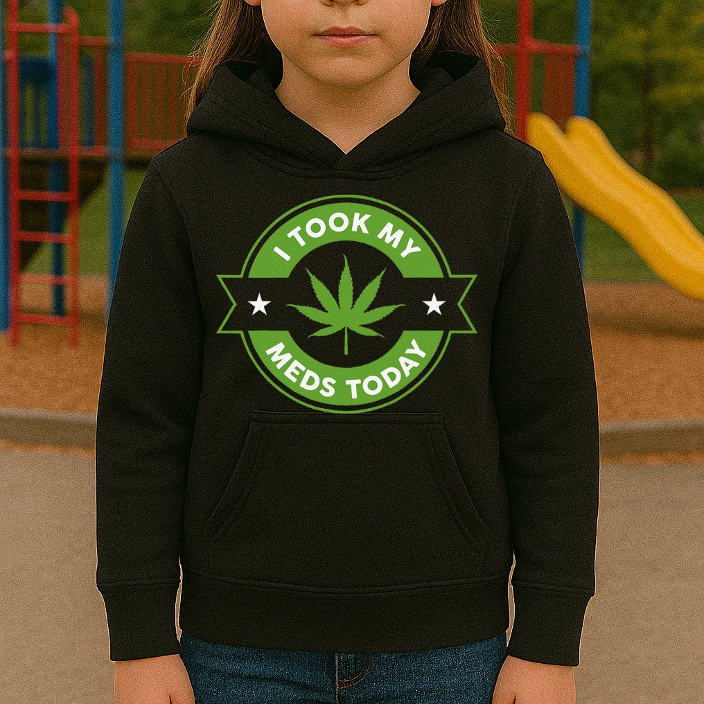 I Took My Meds Today Marijuana Funny Weed Cannabis Sayings Kids Hoodie