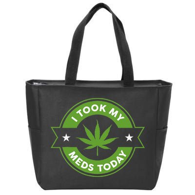 I Took My Meds Today Marijuana Funny Weed Cannabis Sayings Zip Tote Bag