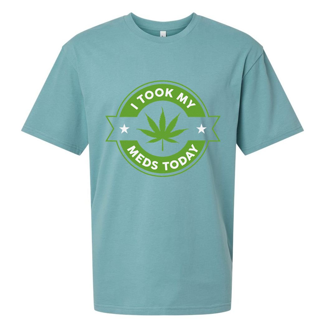 I Took My Meds Today Marijuana Funny Weed Cannabis Sayings Sueded Cloud Jersey T-Shirt