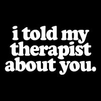 I Told My Therapist About You Funny Backpack
