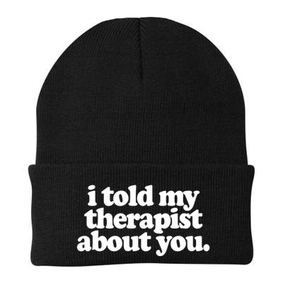 I Told My Therapist About You Funny Beanie