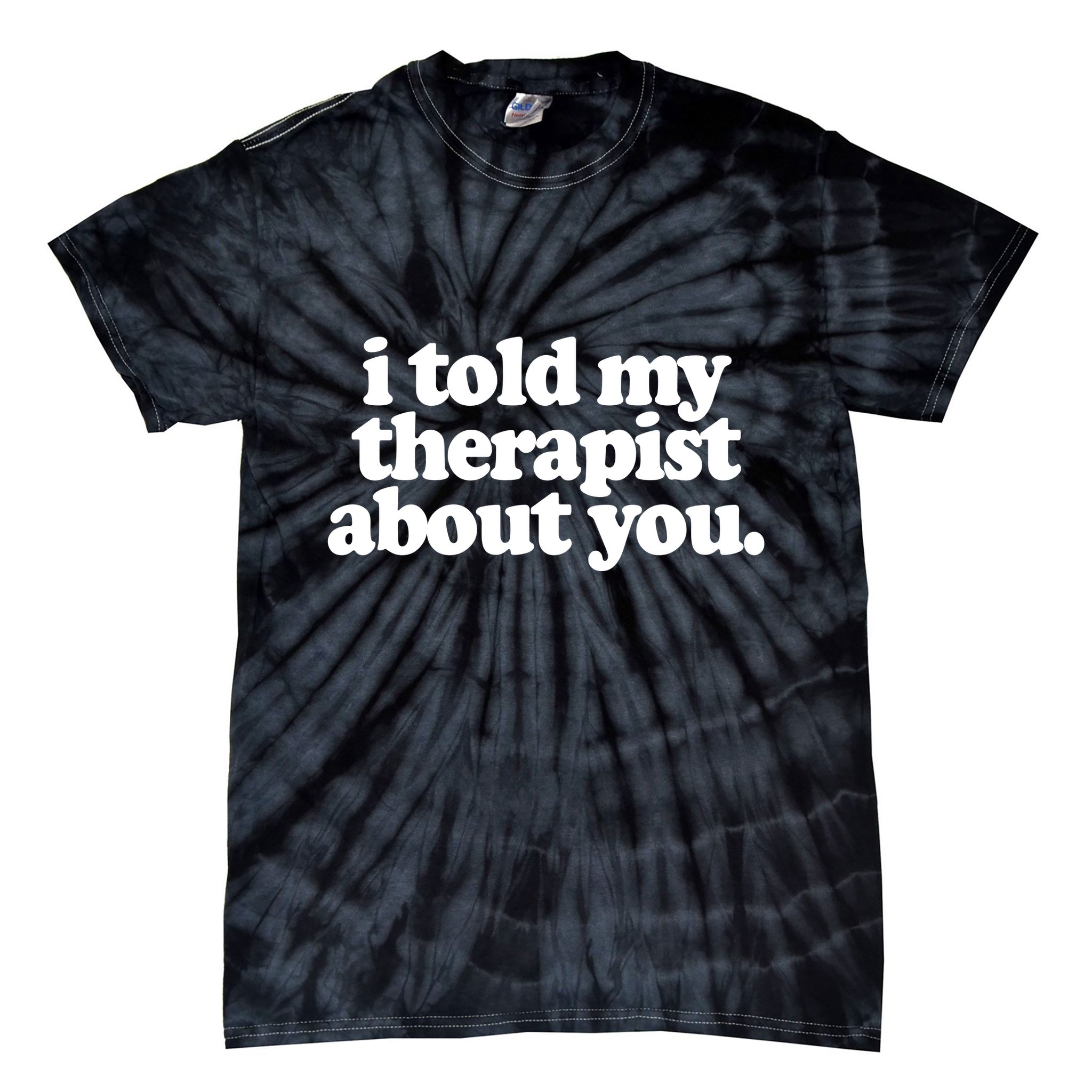 I Told My Therapist About You Funny Tie-Dye T-Shirt