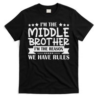 I'm The Middle Brother I'm The Reason We Have Rules Sibling T-Shirt