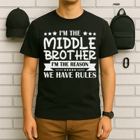 I'm The Middle Brother I'm The Reason We Have Rules Sibling T-Shirt