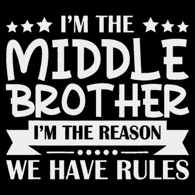 I'm The Middle Brother I'm The Reason We Have Rules Sibling T-Shirt