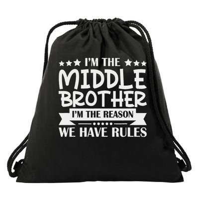 I'm The Middle Brother I'm The Reason We Have Rules Sibling Drawstring Bag