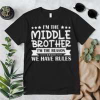 I'm The Middle Brother I'm The Reason We Have Rules Sibling Premium T-Shirt