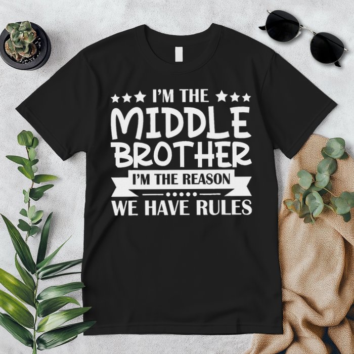 I'm The Middle Brother I'm The Reason We Have Rules Sibling Premium T-Shirt