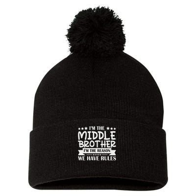 I'm The Middle Brother I'm The Reason We Have Rules Sibling Pom Pom 12in Knit Beanie
