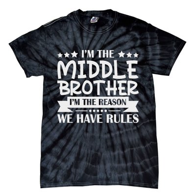 I'm The Middle Brother I'm The Reason We Have Rules Sibling Tie-Dye T-Shirt