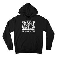 I'm The Middle Brother I'm The Reason We Have Rules Sibling Tall Hoodie