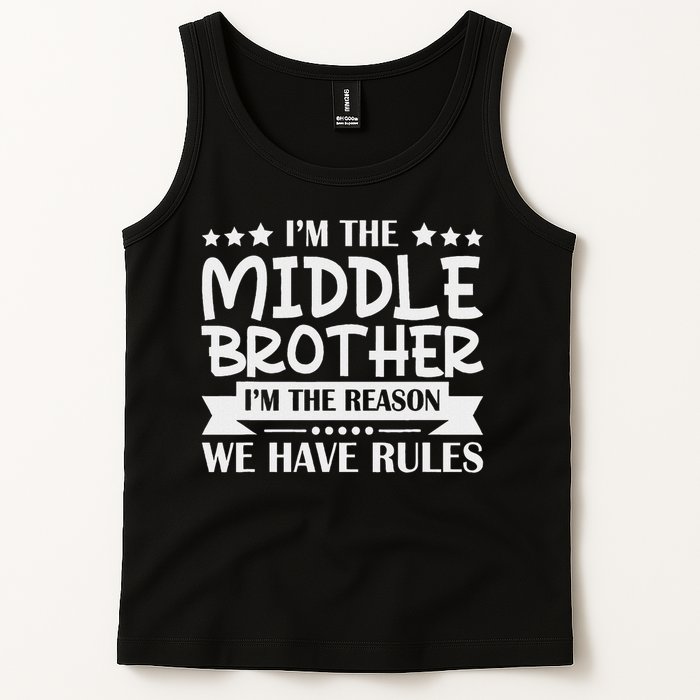 I'm The Middle Brother I'm The Reason We Have Rules Sibling Tank Top
