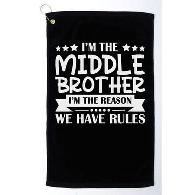 I'm The Middle Brother I'm The Reason We Have Rules Sibling Golf Towel