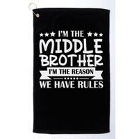 I'm The Middle Brother I'm The Reason We Have Rules Sibling Golf Towel