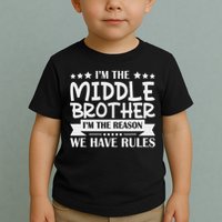 I'm The Middle Brother I'm The Reason We Have Rules Sibling Toddler T-Shirt