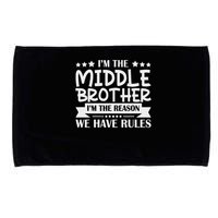 I'm The Middle Brother I'm The Reason We Have Rules Sibling Microfiber Hand Towel