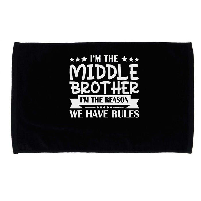 I'm The Middle Brother I'm The Reason We Have Rules Sibling Microfiber Hand Towel